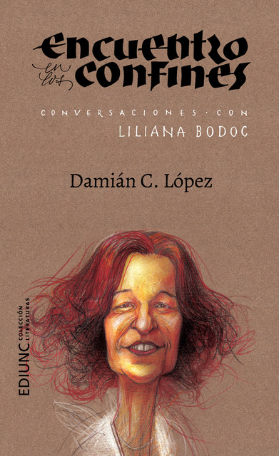 Encuentro en los confines, Liliana Bodoc, Damián C. López