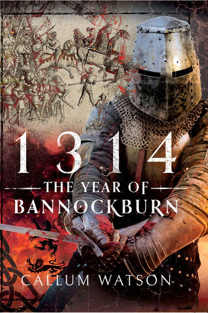 1314: The Year of Bannockburn, Callum Watson