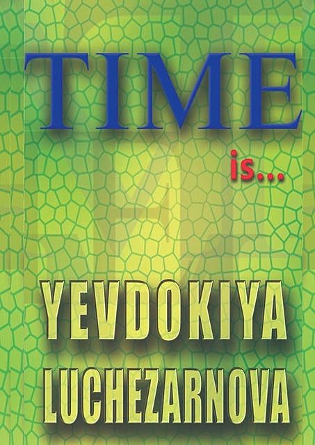 Time is, Yevdokiya Luchezarnova