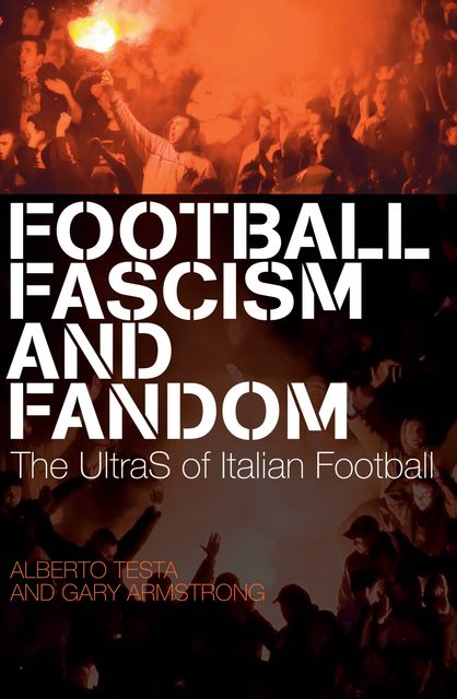 Football, Fascism and Fandom, Gary Armstrong, Alberto Testa