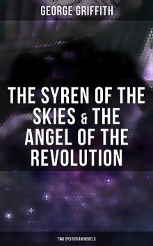 The Syren of the Skies & The Angel of the Revolution (Two Dystopian Novels), George Griffith