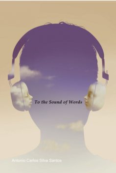 To The Sound Of Words, Antonio Carlos Silva Santos