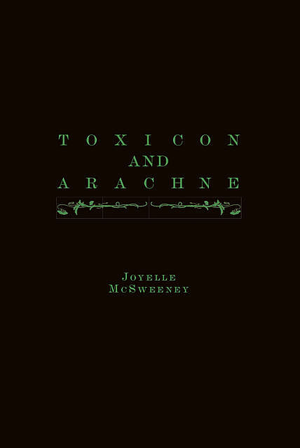 Toxicon and Arachne, Joyelle McSweeney