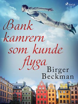 Bankkamrern som kunde flyga, Birger Beckman