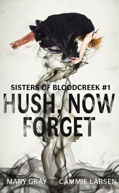 Hush, Now Forget, Mary Gray, Cammie Larsen