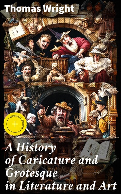 A History of Caricature and Grotesque in Literature and Art, Thomas Wright