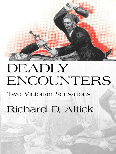 Deadly Encounters, Richard D.Altick