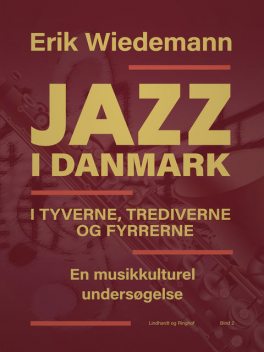 Jazz i Danmark i tyverne, trediverne og fyrrerne: en musikkulturel undersøgelse (bind 2), Erik Wiedemann