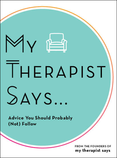 My Therapist Says, My Therapist Says