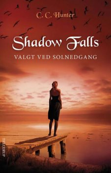 Shadow Falls #5: Valgt ved solnedgang, C.C.Hunter