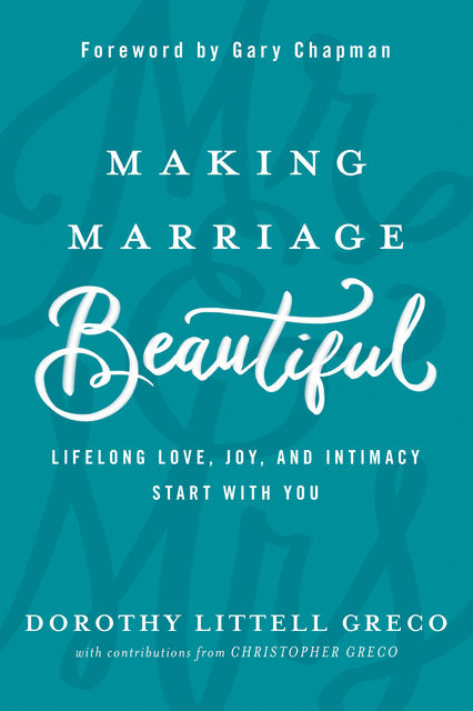 Making Marriage Beautiful, Christopher Greco, Dorothy Littell Greco