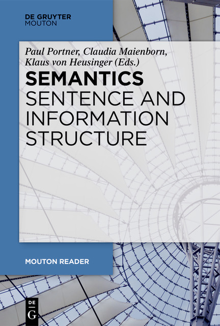 Semantics – Sentence and Information Structure, Claudia Maienborn, Klaus von Heusinger, Paul Portner