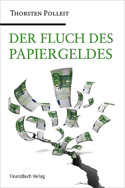 Der Fluch des Papiergeldes, Thorsten Polleit