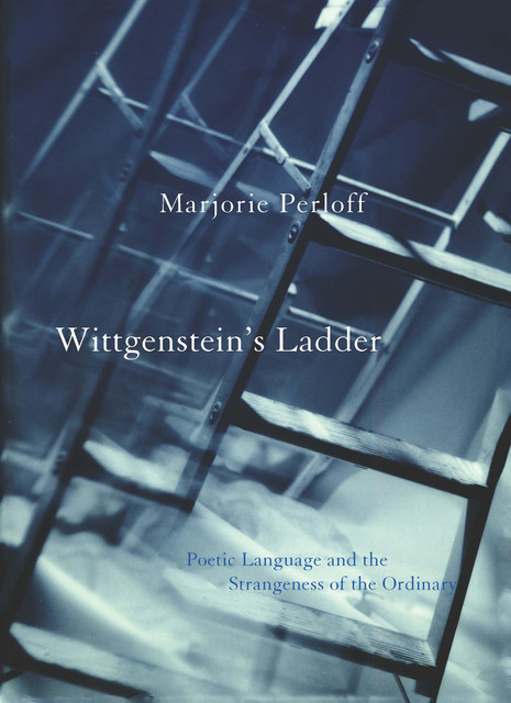 Wittgenstein's Ladder, Marjorie Perloff