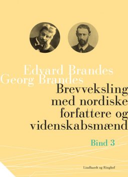 Brevveksling med nordiske forfattere og videnskabsmænd (bind 3), Georg Brandes, Edvard Brandes