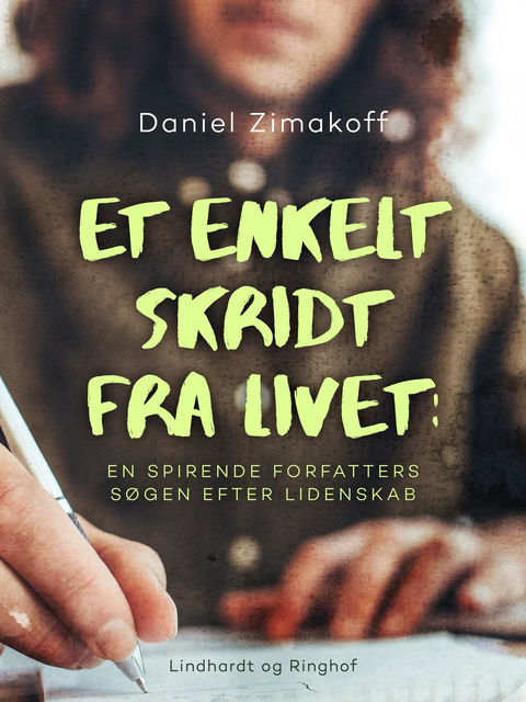 Et enkelt skridt fra livet: en spirende forfatters søgen efter lidenskab, Daniel Zimakoff