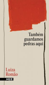 Também guardamos pedras aqui, Luiza Romão
