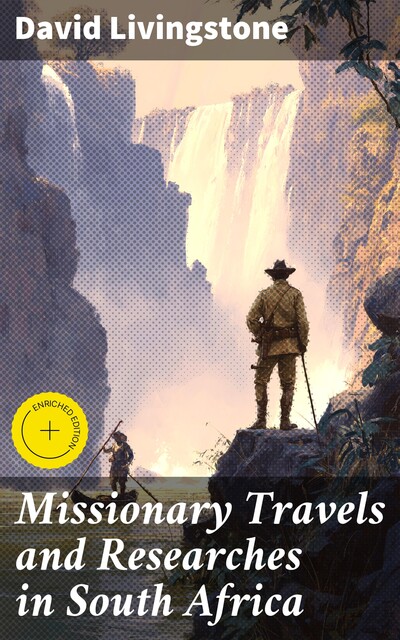 Missionary Travels and Researches in South Africa, David Livingstone
