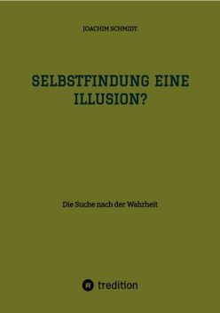Selbstfindung eine Illusion, Joachim Schmidt