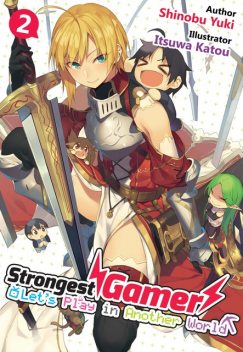 Strongest Gamer: Let’s Play in Another World Volume 2, Shinobu Yuki