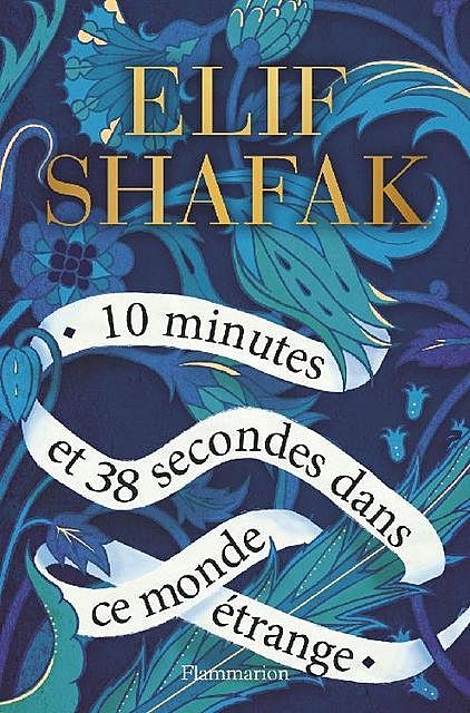 10 minutes et 38 secondes dans ce monde étrange, Elif Shafak