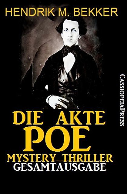 Die Akte Poe, Teil 1 und 2 – Mystery Thriller (Gesamtausgabe), Hendrik M. Bekker