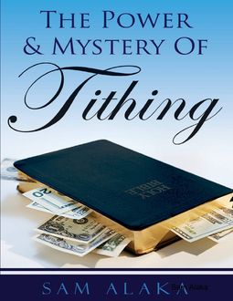 The Power & Mystery of Tithing, Sam Alaka