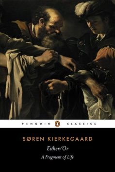 Either/Or: A Fragment of life, Søren Kierkegaard