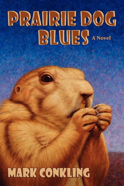 Prairie Dog Blues, Mark Conkling