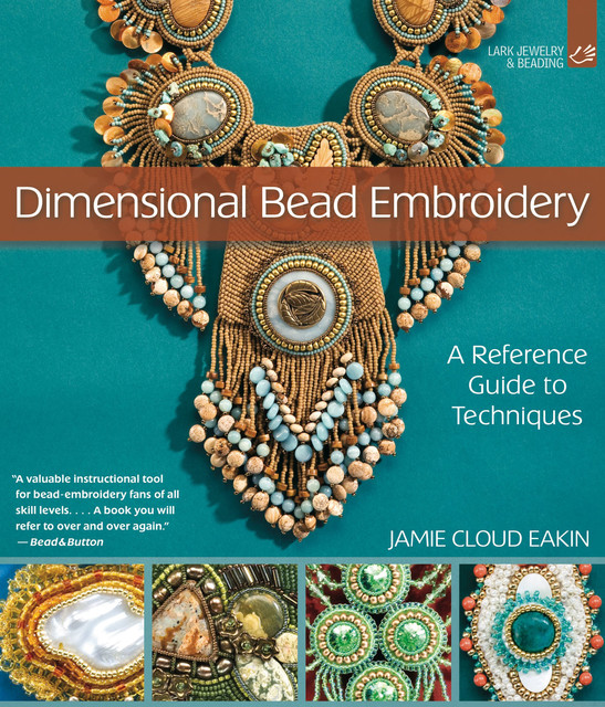 Dimensional Bead Embroidery, Jamie Cloud Eakin