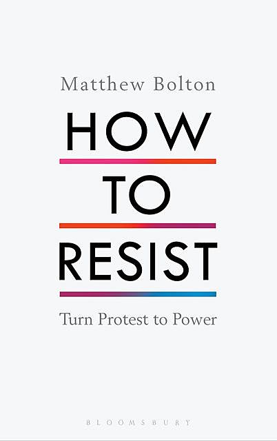 How to Resist, Matthew Bolton