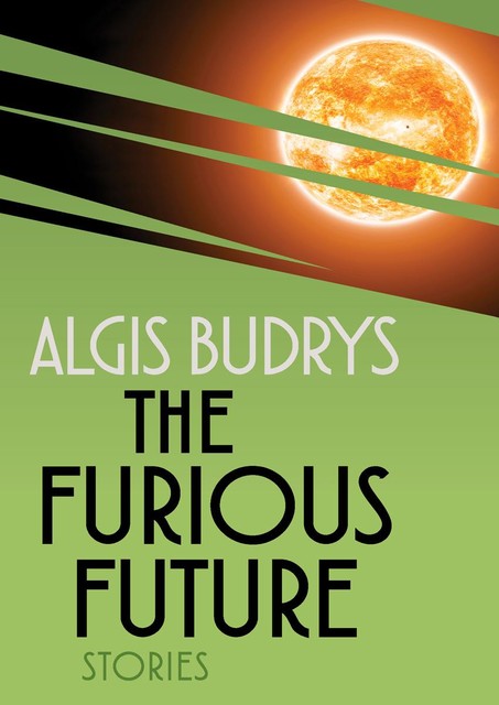 The Furious Future, Algis Budrys