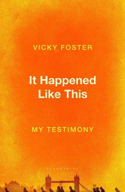 It Happened Like This, Vicky Foster