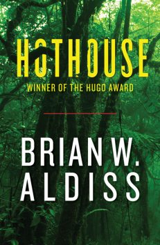 Hothouse, aka The Long Afternoon of Earth, Brian Aldiss