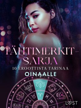 Tähtimerkit-sarja: 10 eroottista tarinaa oinaalle, Alexandra Södergran, Vanessa Salt, Julie Jones, Nicolas Lemarin, Saga Stigsdotter, Christina Tempest, Malva B.