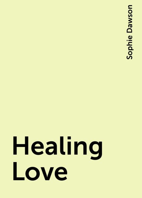 Healing Love, Sophie Dawson