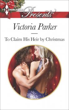 To Claim His Heir by Christmas, Victoria Parker