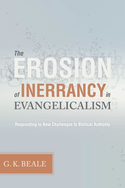 The Erosion of Inerrancy in Evangelicalism, Gregory K. Beale