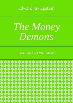 The Money Demons, Edward Jay Epstein