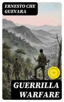 Guerrilla Warfare by Ernesto Che Guevara Read Online on Bookmate