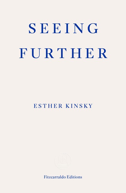 Seeing Further, Esther Kinsky