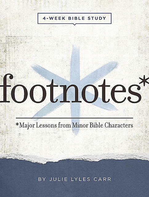 Footnotes – Women's Bible Study Participant Workbook with Leader Helps, Julie Carr
