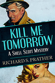 Kill Me Tomorrow, Richard S Prather