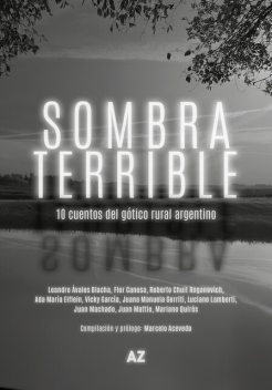 Sombra terrible, Luciano Lamberti, Juan Mattio, Flor Canosa, Mariano Quirós, Juana Manuela Gorriti, Ada María Elflein, Leandro Ávalos Blacha, Juan Machado, Roberto Chuit Roganovich, Vicky García