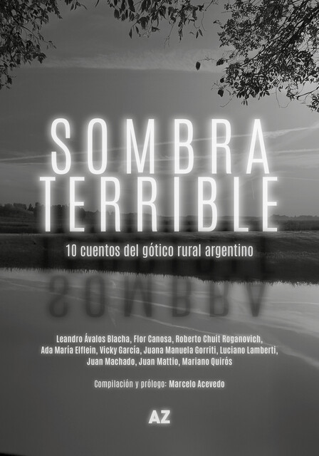 Sombra terrible, Luciano Lamberti, Juan Mattio, Flor Canosa, Mariano Quirós, Juana Manuela Gorriti, Ada María Elflein, Leandro Ávalos Blacha, Juan Machado, Roberto Chuit Roganovich, Vicky García