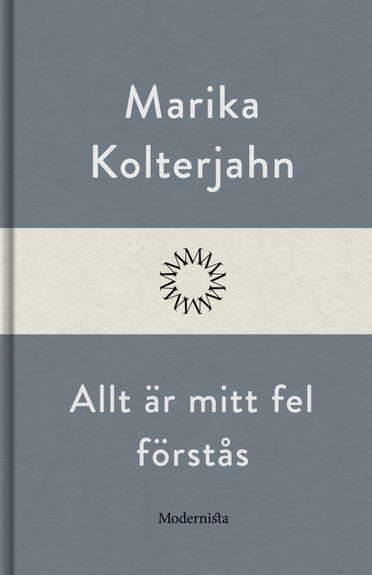 Allt är mitt fel, förstås, Marika Kolterjahn