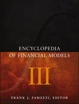 Encyclopedia of Financial Models, Volume III, Frank J.Fabozzi