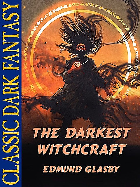 The Darkest Witchcraft, Edmund Glasby