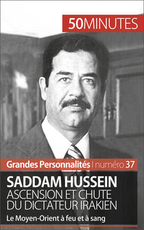 Saddam Hussein. Ascension et chute du dictateur irakien, Mylène Théliol, 50 minutes
