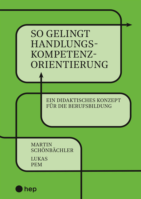 So gelingt Handlungskompetenzorientierung (E-Book), Lukas Pem, Martin Schönbächler